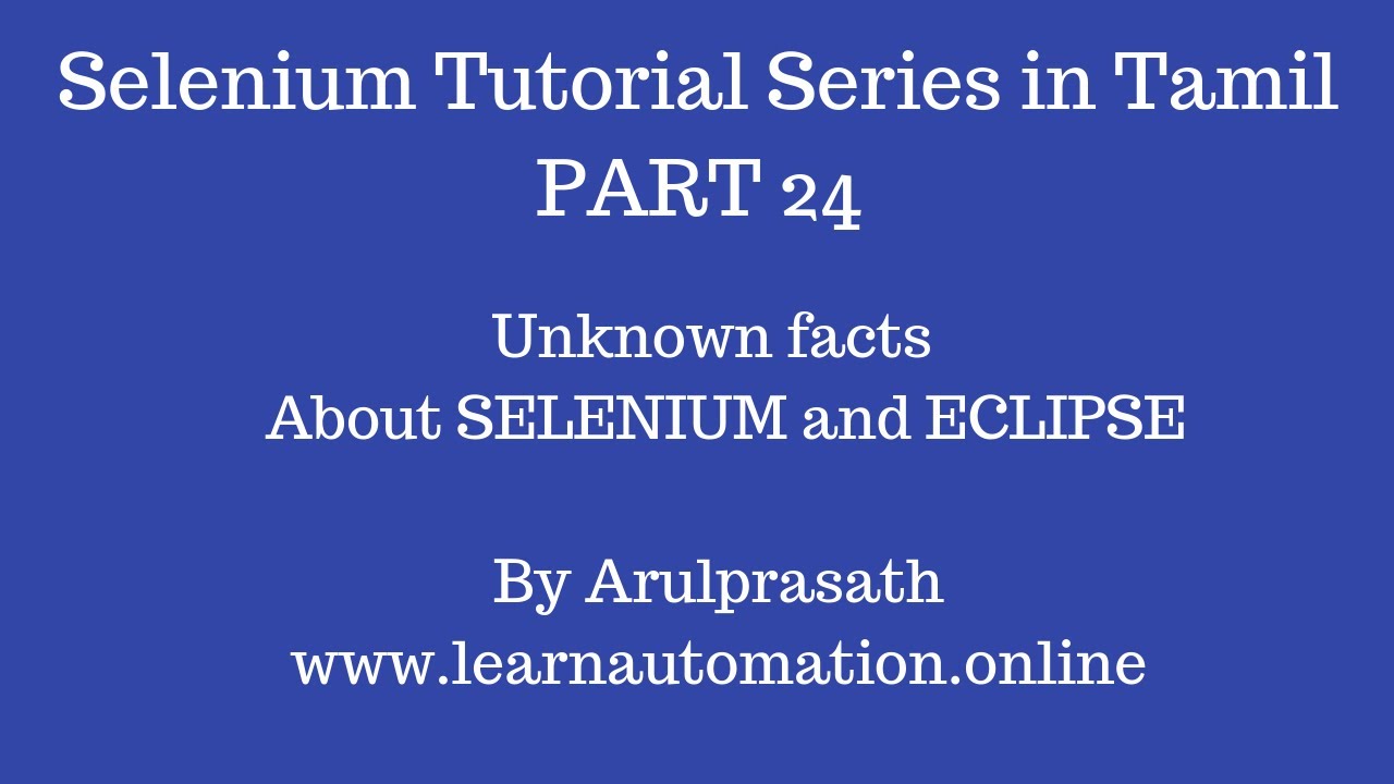Selenium Tutorial Series | Part 24 | Unknown Facts about Selenium and Eclipse | Tamil