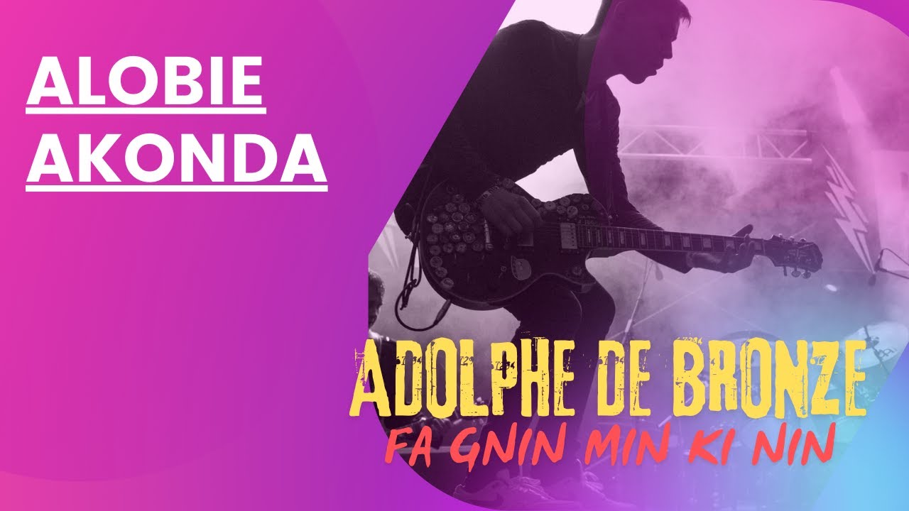 ALOBIE AKONDA : FA GNIN MIN KI NIN