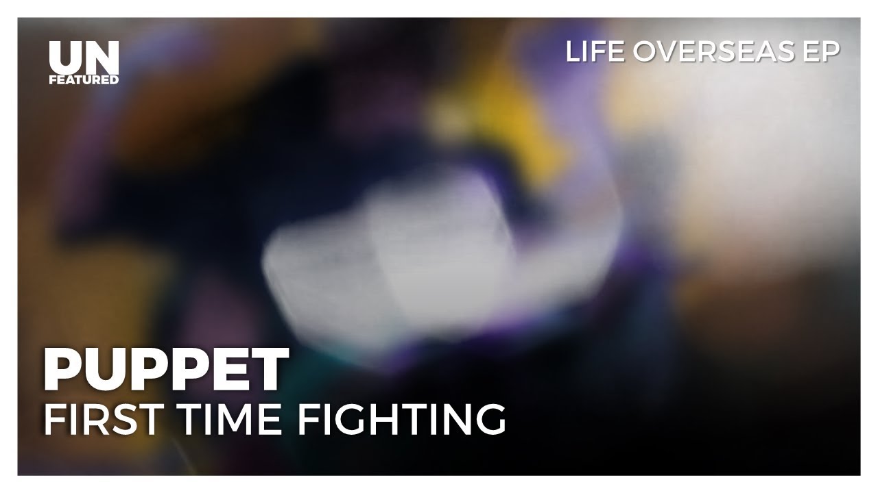 Puppet - First Time Fighting