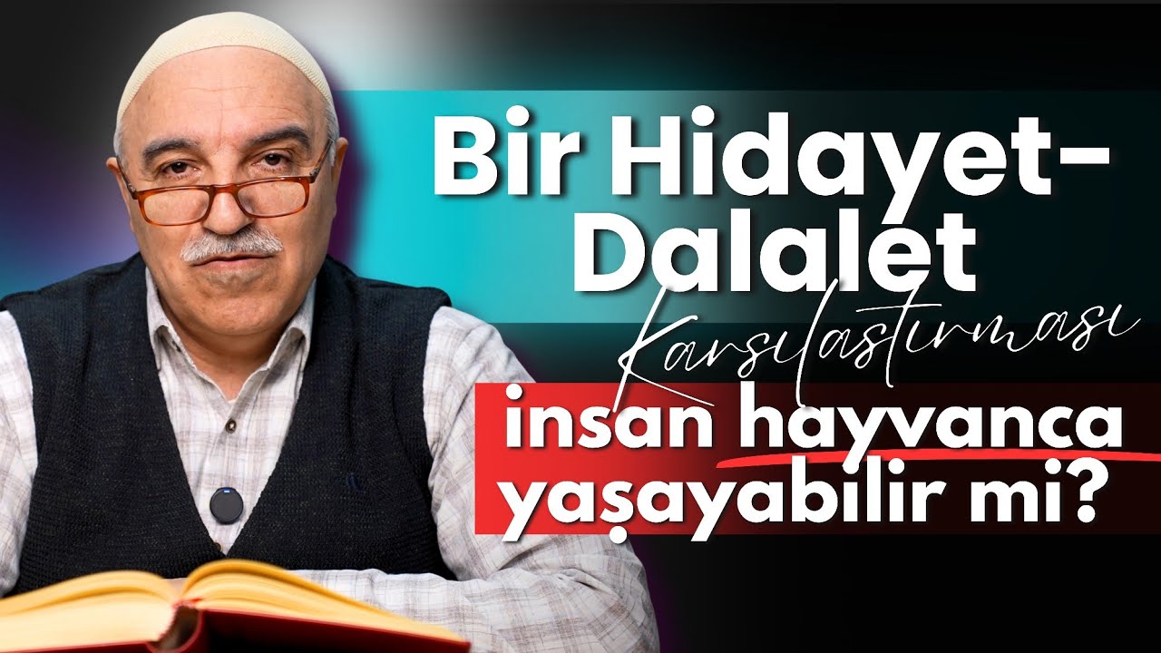 Bir Hidayet-Dalalet Karşılaştırması | İnsan Hayvanca Yaşayabilir mi? | Mustafa ÇELİK