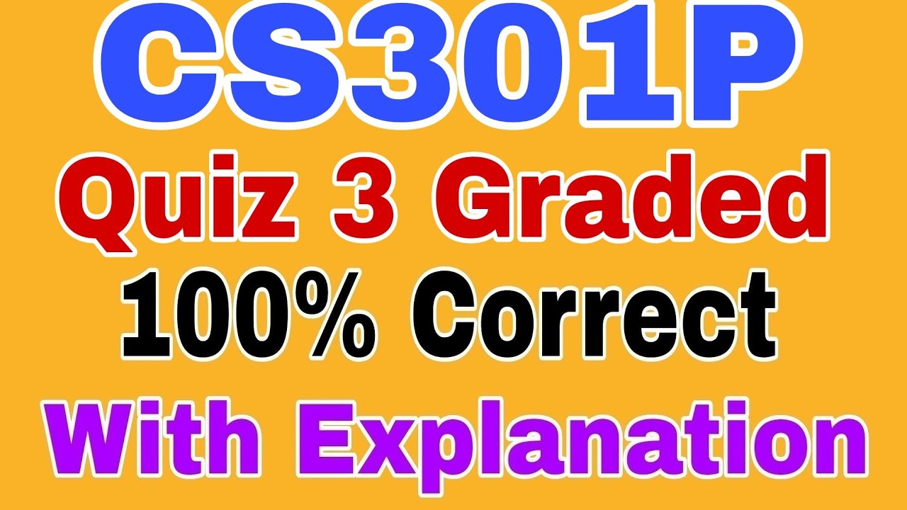 CS301P quiz 3 Graded Spring 2023