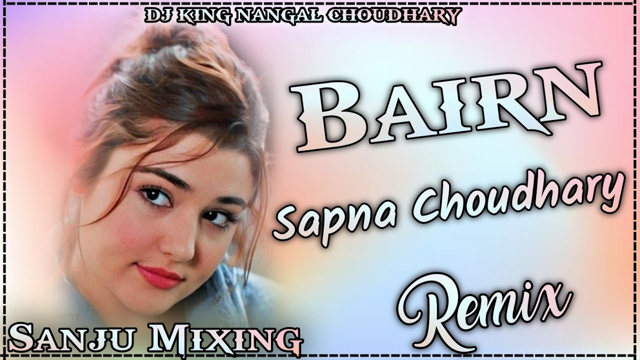 Bairn Sapna Choudhary Remix Song // Hard Bass Ft. Sanju Mixing Nangal Choudhary // Haryanvi Songs