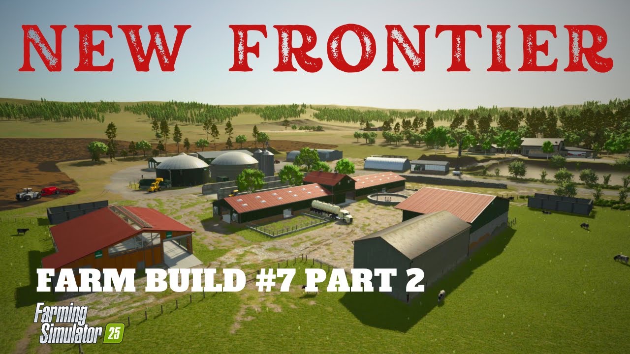 NEW FRONTIER | FARM BUILD #7 PART 2 | FS 25