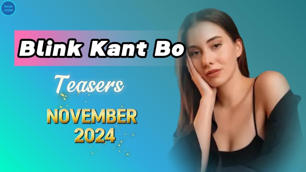 Blink Kant Bo Teasers November 2024 – What’s Next on the eExtra Turkish Series?