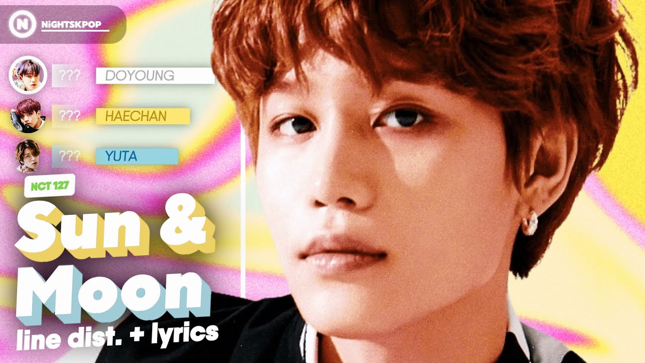 NCT 127 (엔시티 127) - 'Sun & Moon' // Line Distribution + Lyrics