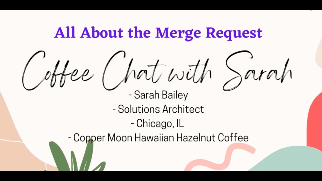 GitLab Coffee Chat with Sarah Bailey   All About the Merge Request