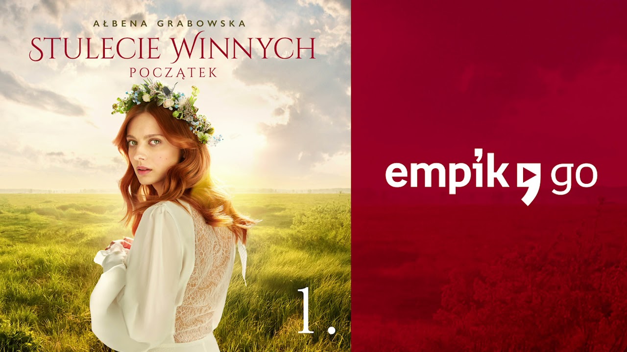 Stulecie winnych. Początek. Odc. 1. Ałbena Grabowska, czyt. Weronika Humaj. Tylko w Empik Go