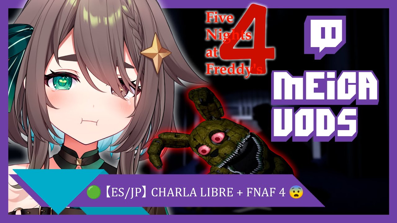 🟢【ES/JP】CHARLA LIBRE + FNAF 4 😨