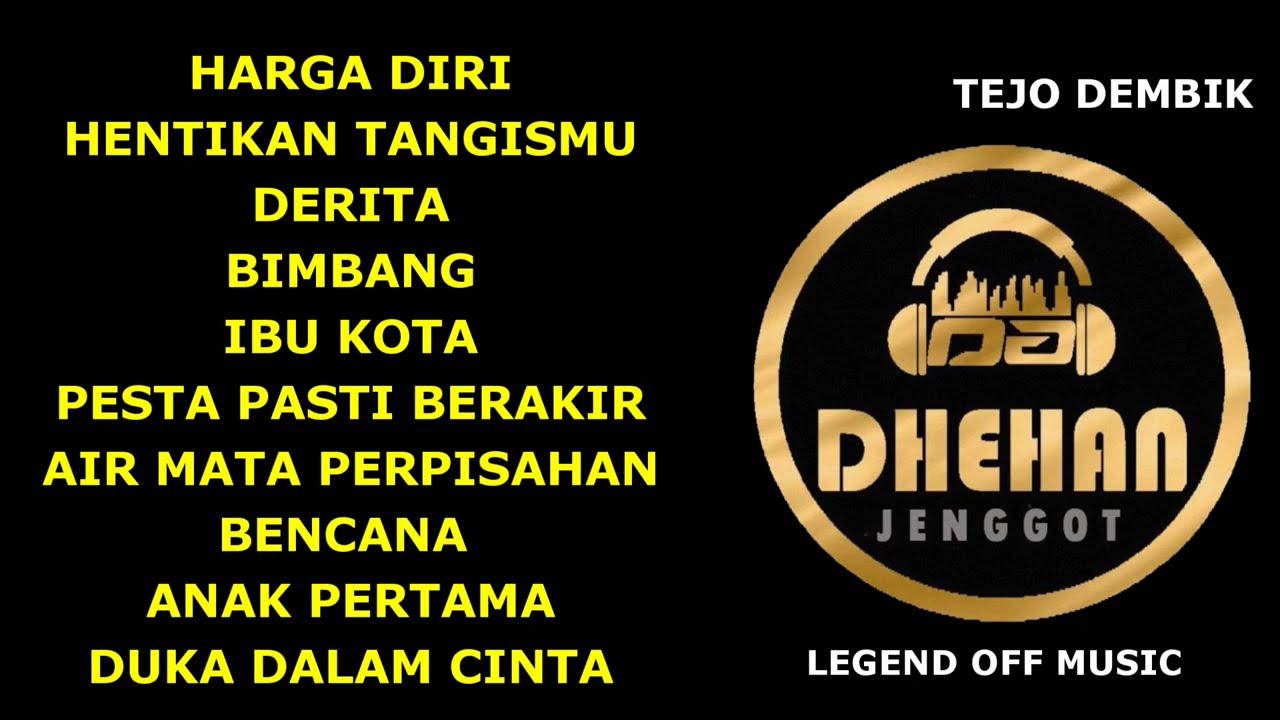 FULL DHEHAN JENGGOT LEGEND OFF MUSIC TEJO DEMBIK HARGA DIRI BENCANA DUKA DALAM CINTA
