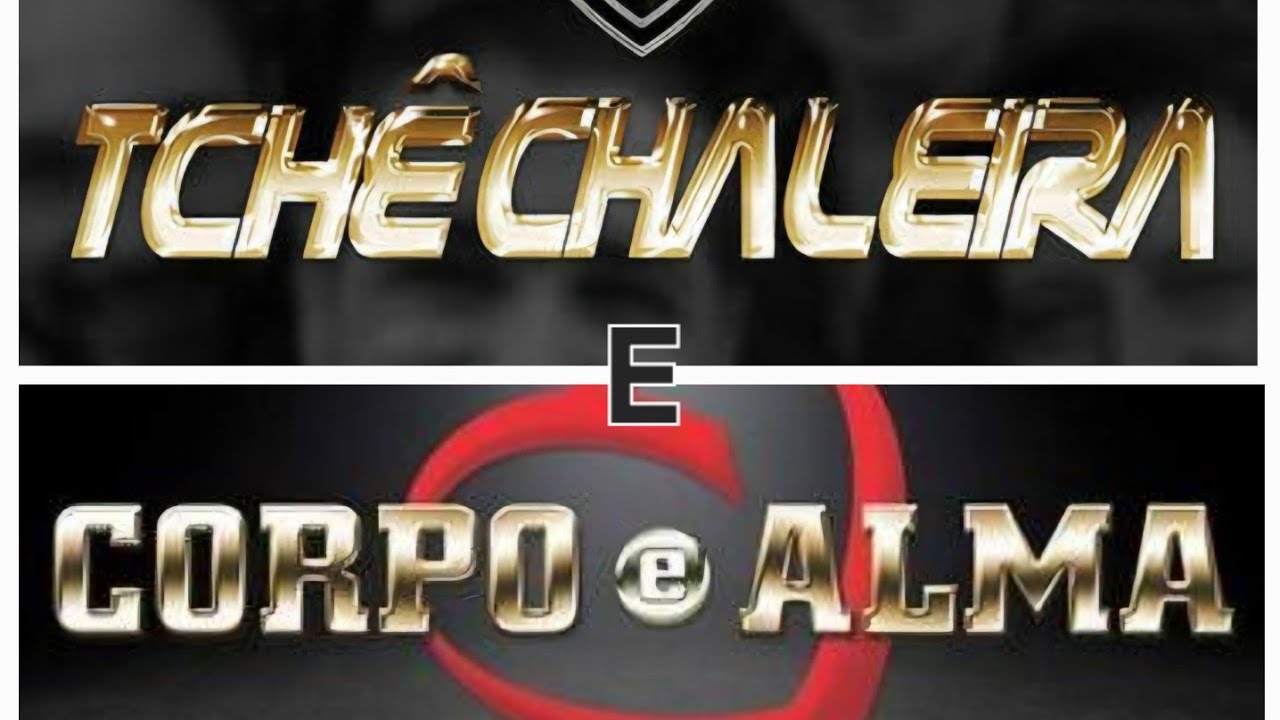 Tchê Chaleira e Corpo e Alma - Só as melhores