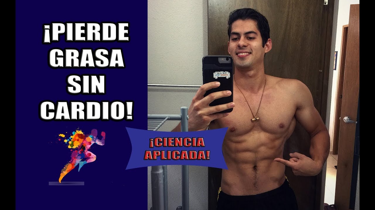 ¡PIERDE GRASA SIN HACER CARDIO! / CIENCIA APLICADA