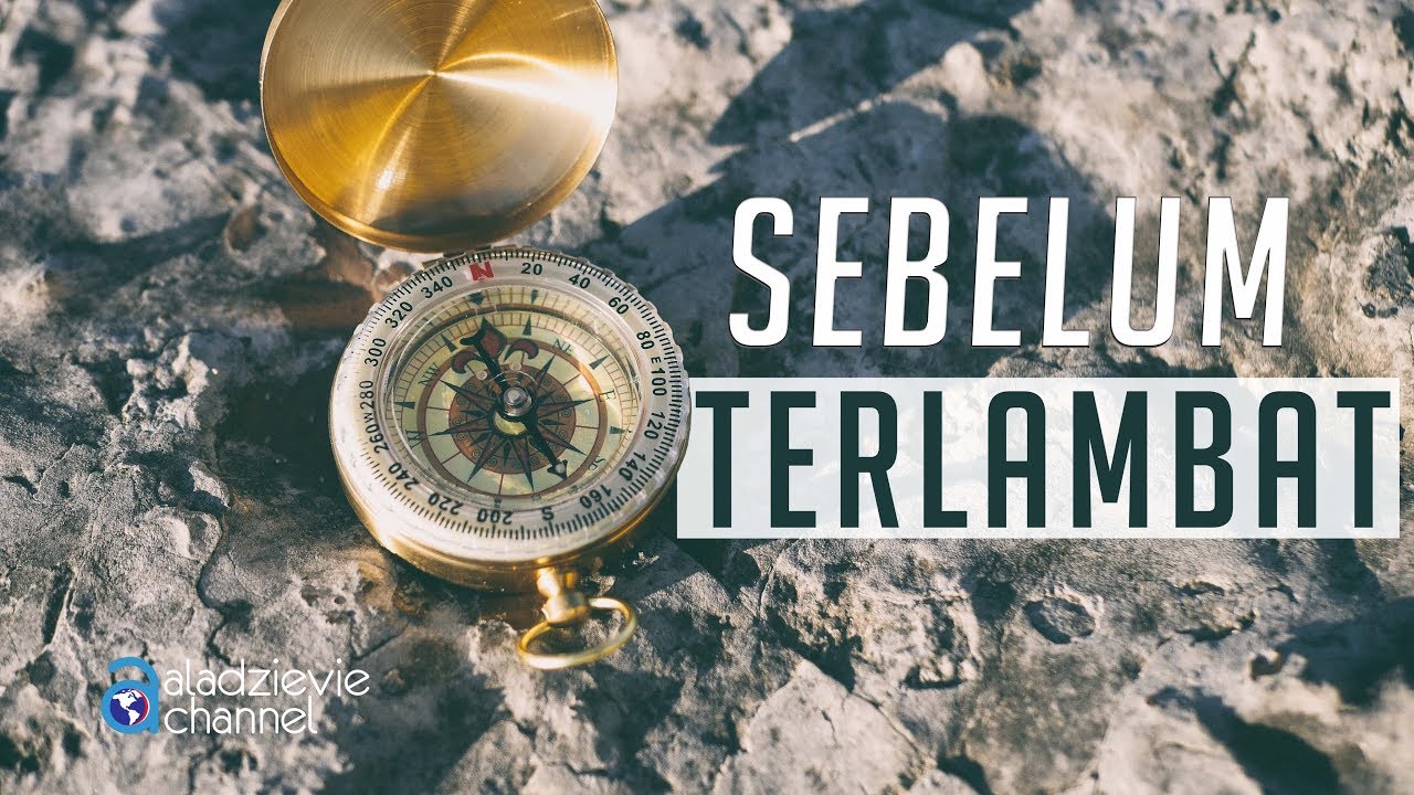 Renungan yang Menyentuh Hati: Sebelum Terlambat - Ustadz Subhan Bawazier