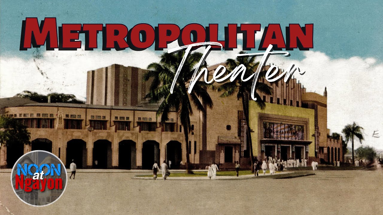 BUMANGON AT MULING BUMABANGON SA MGA PAGSUBOK! THE METROPOLITAN THEATER 1930'S | NOONATNGAYONSERIES