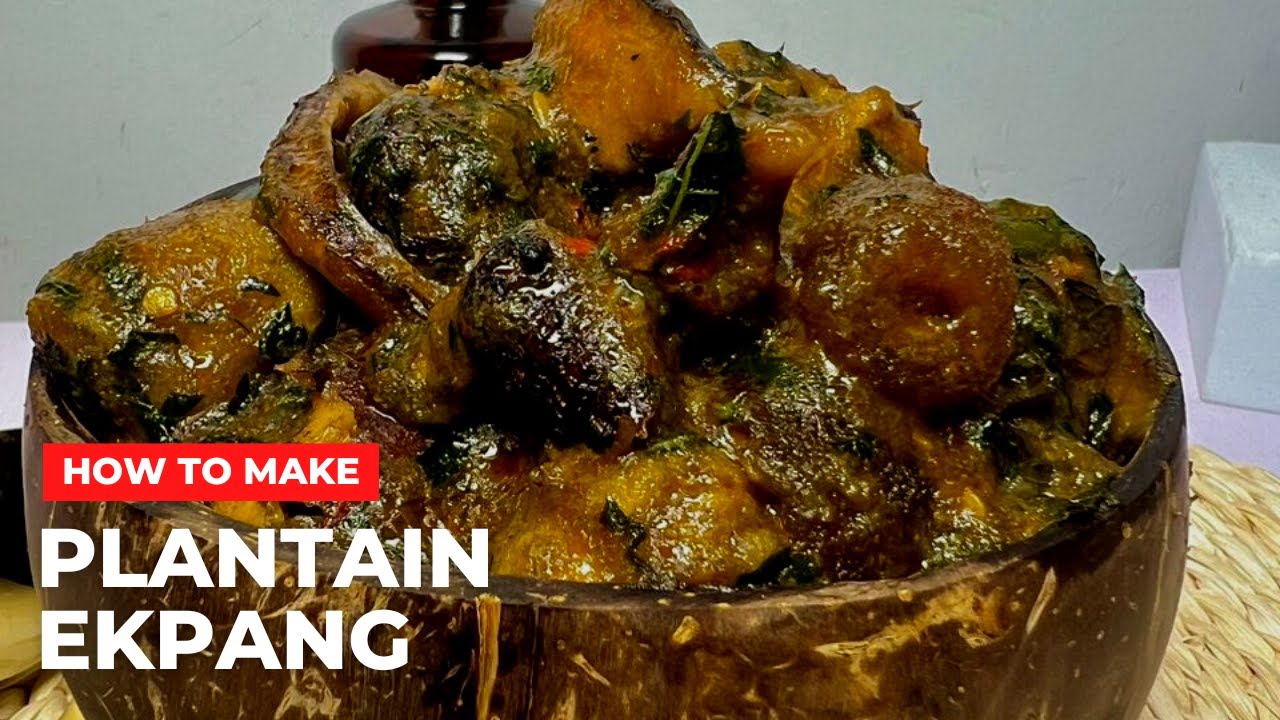 HOW TO MAKE PLANTAIN EKPANG (A PLANTAIN DISH) - PLANTAIN RECIPE
