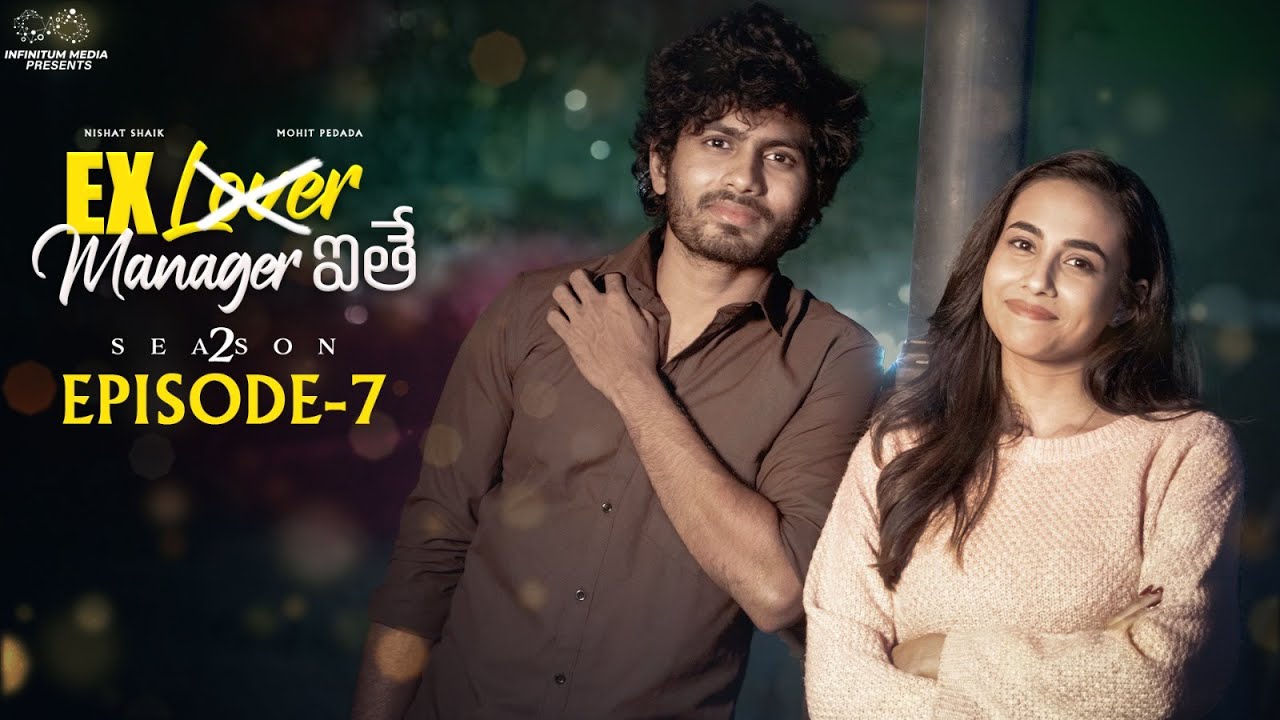 Ex Lover Manager ithe || Season 2 || Episode - 7 || Nishat Shaik || Mohit Pedada || Infinitum Media