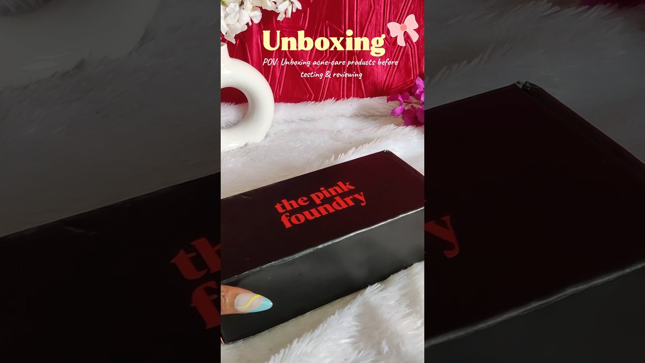 POV: Unboxing acne-care products before testing & reviewing 