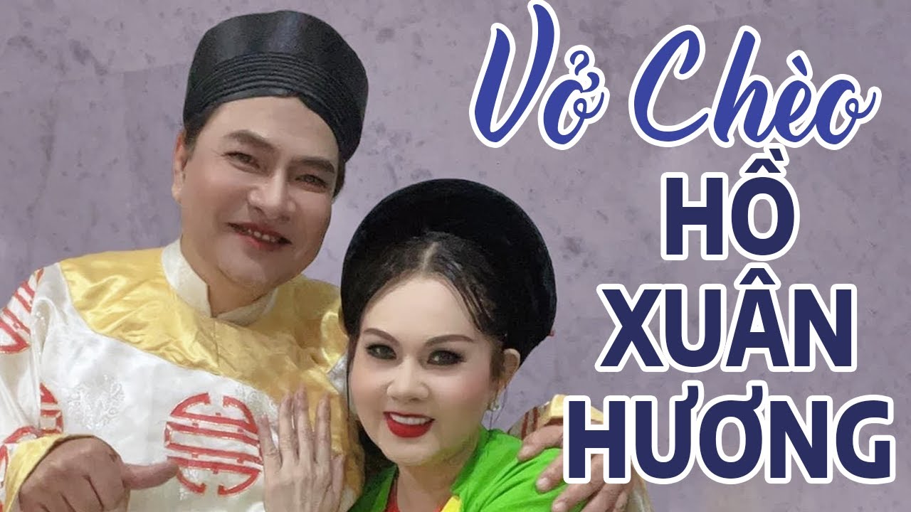 Vở Chèo Hay Bậc Nhất Trong Chèo Hiện Đại 2023| Hồ Xuân Hương- Quốc Anh, Vân Quyền (Nhà Hát Chèo VN )