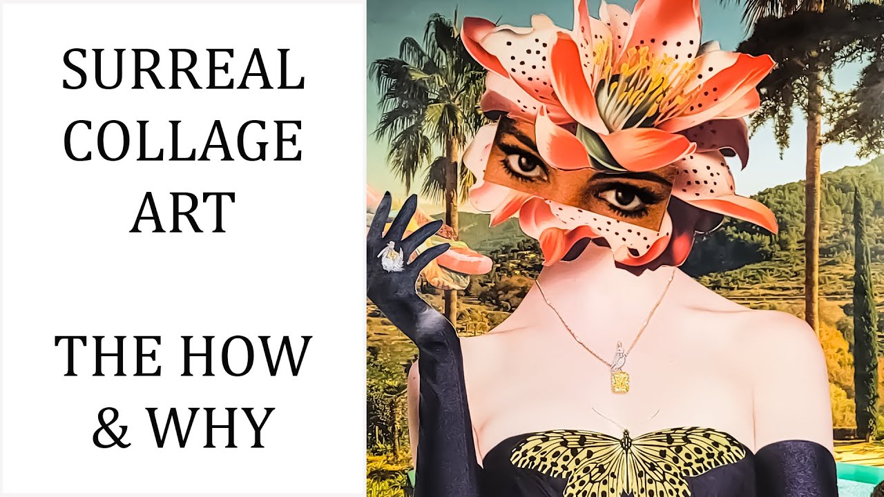 The How and Why of Surreal Collage Art / Start To Finish Surreal Collaging Explained