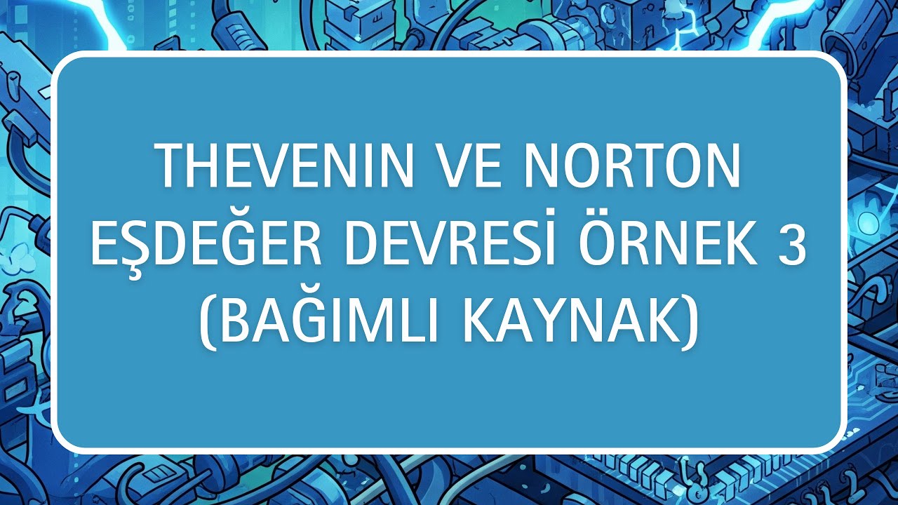 Thevenin ve Norton Eşdeğer devresi Örnek 3 (Bağımlı kaynak)
