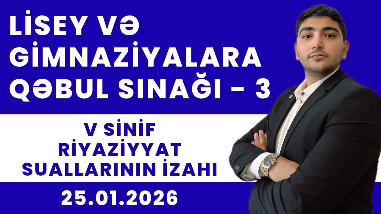 Lisey və Gimnaziyalara Qəbul Sınağı-3| 5-ci sinif Riyaziyyat suallarının izahı 2025-2026