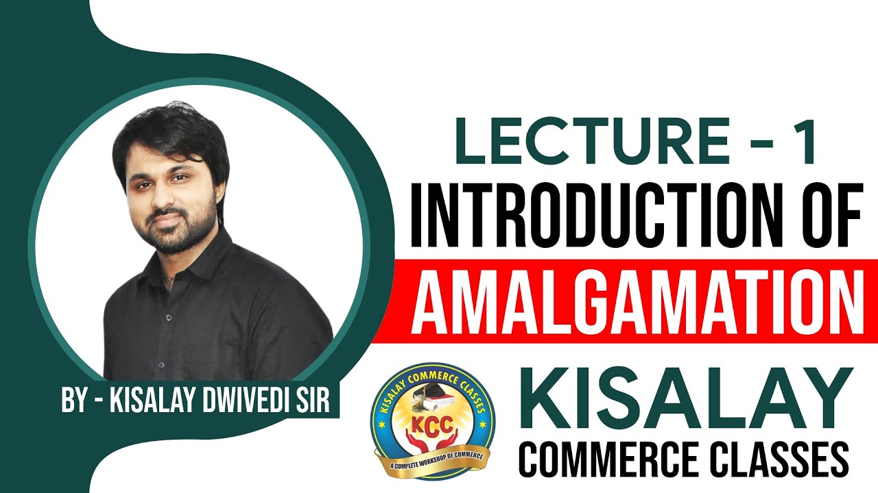 Introduction Amalgamation of Companies By  Kisalay Commerce Classes