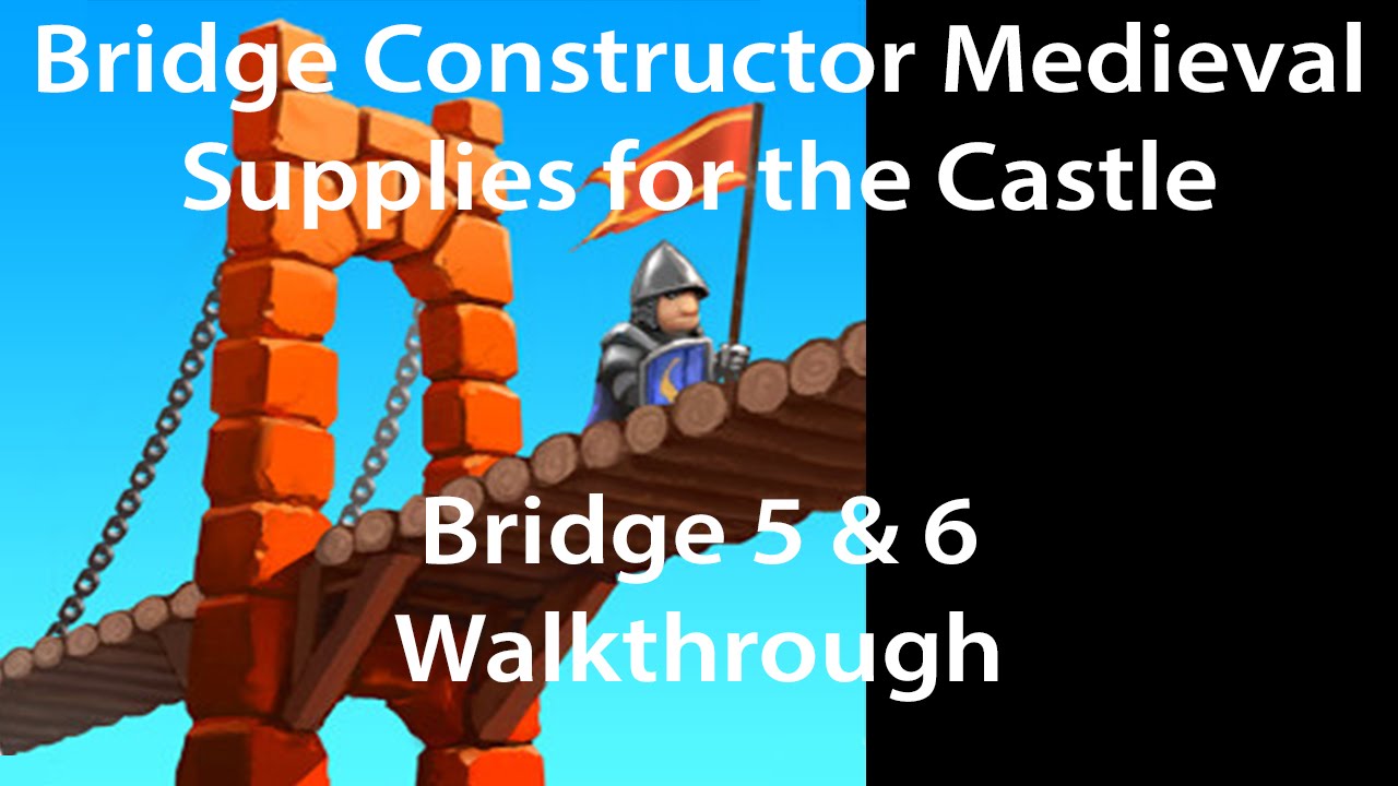Bridge Constructor Medieval Supplies for the castle Bridge 5 & 6 Walkthrough