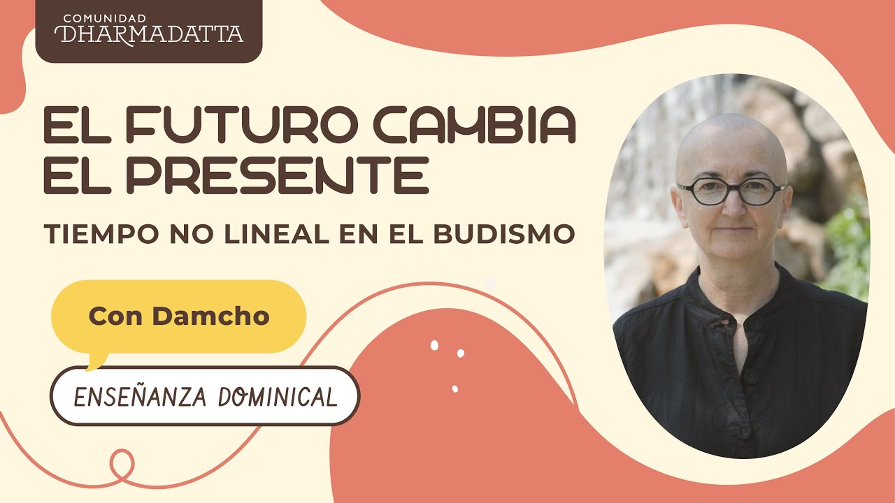 El futuro cambia el presente |Tiempo no lineal en el budismo
