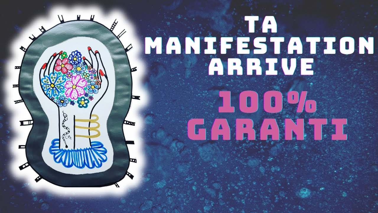 COMMENT ÊTRE CERTAIN QUE TA MANIFESTATION ARRIVE !!