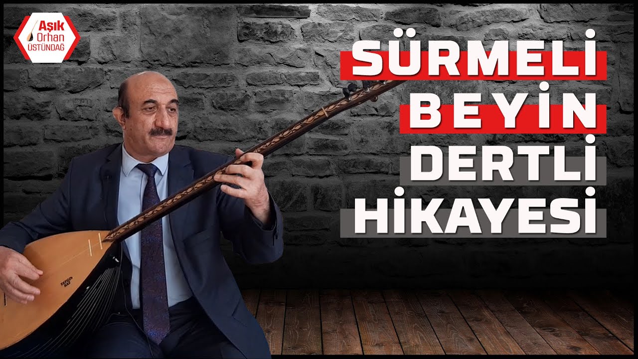 Sürmeli beyin dertli hikayesi - Aşık Orhan Üstündağ #Hikaye