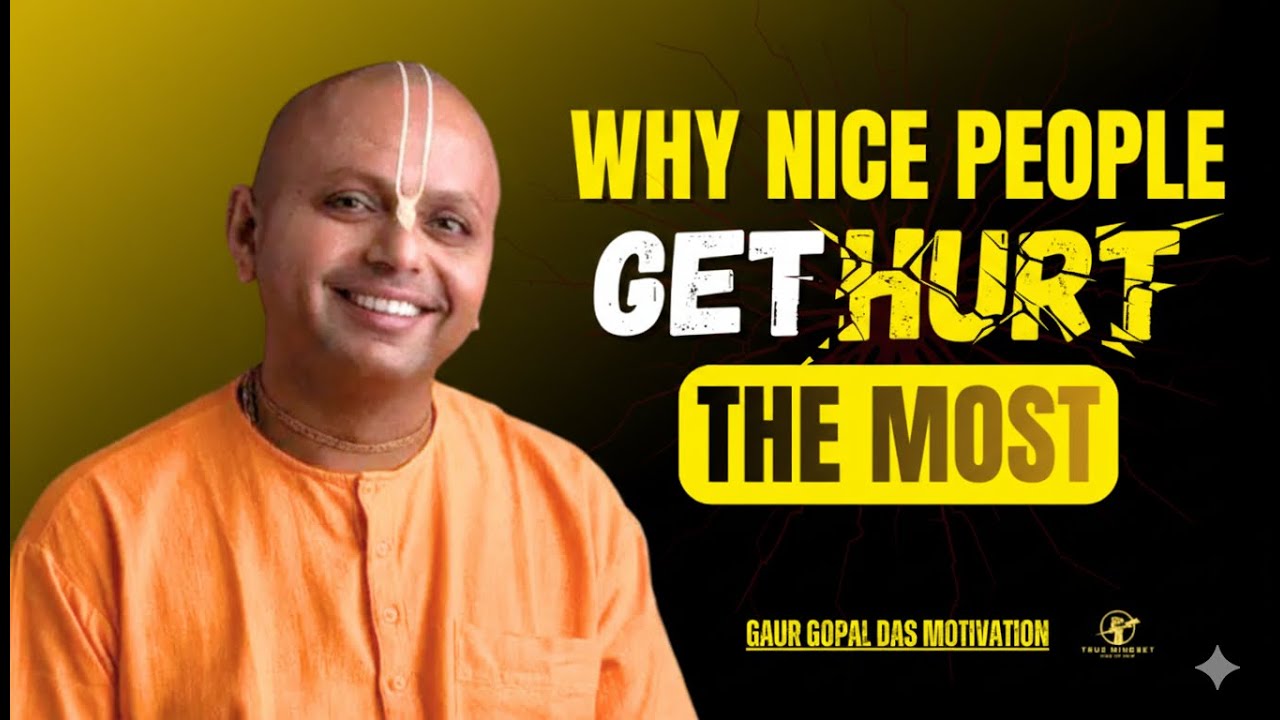 Why Nice People Get Hurt the Most | Gaur Gopal Das Motivation