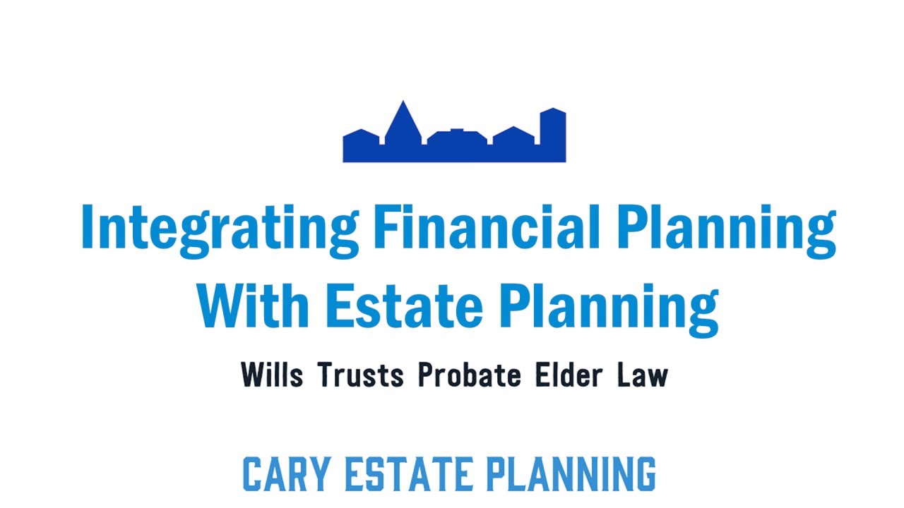 Integrating Financial Planning With Estate Planning