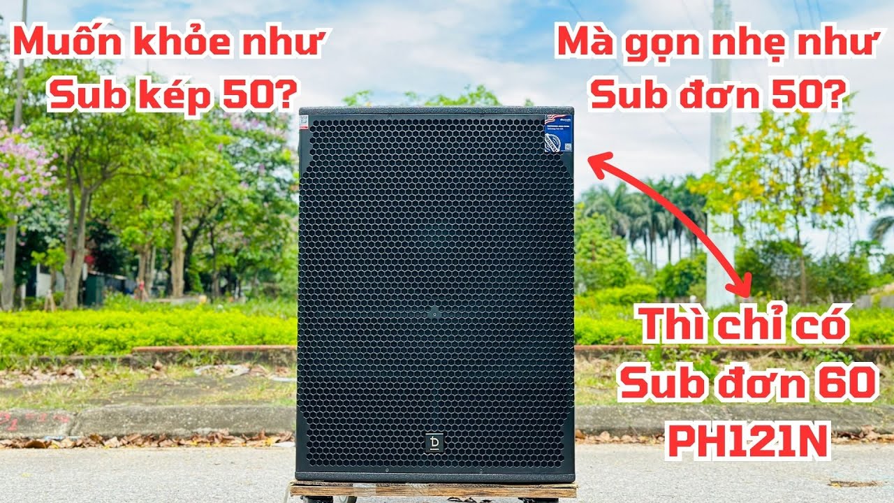 Sub đơn 60 DB PH121N coil 151 , gọn nhẹ như sub đơn 50 m&agrave; mạnh như sub k&eacute;p 50