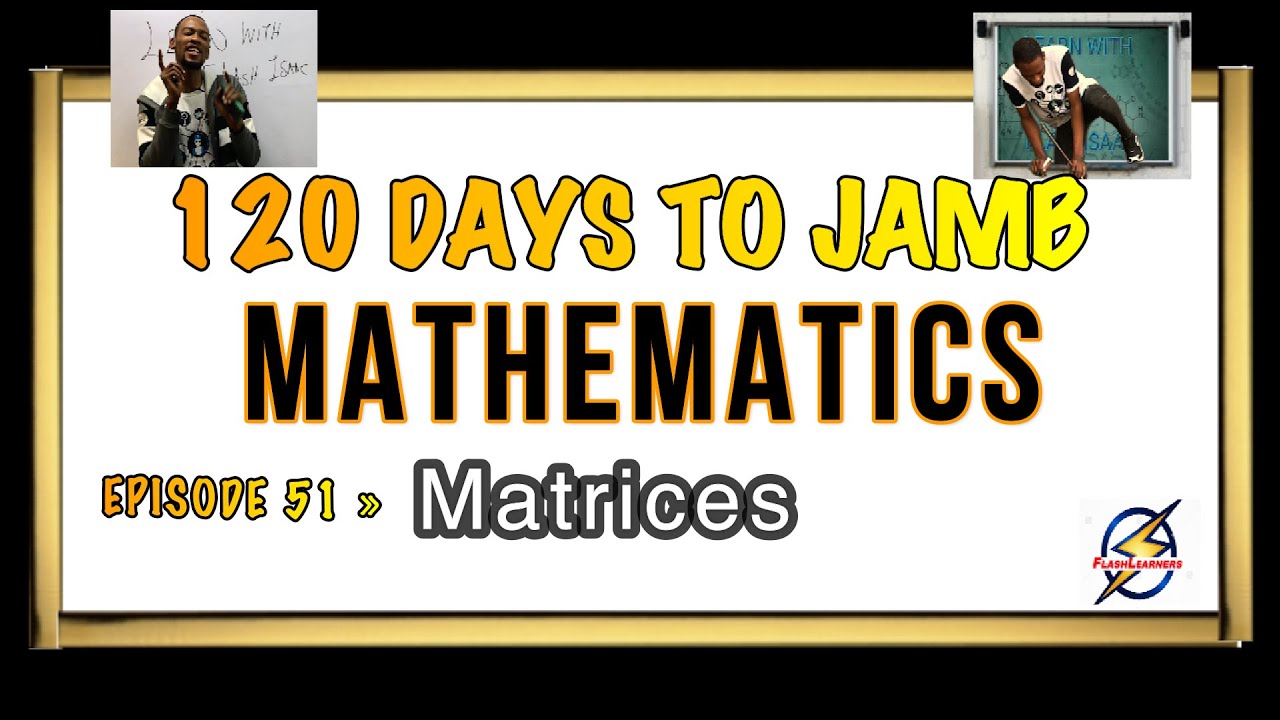 Matrices & Determinants » 120 Days To Jamb Mathematics - Ep 51