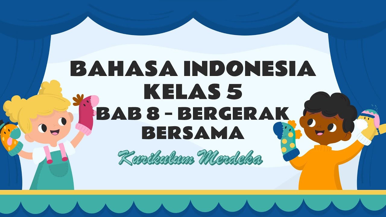 Bahasa Indonesia Kelas 5 SD - Bab 8 Bergerak Bersama || Kurikulum Merdeka