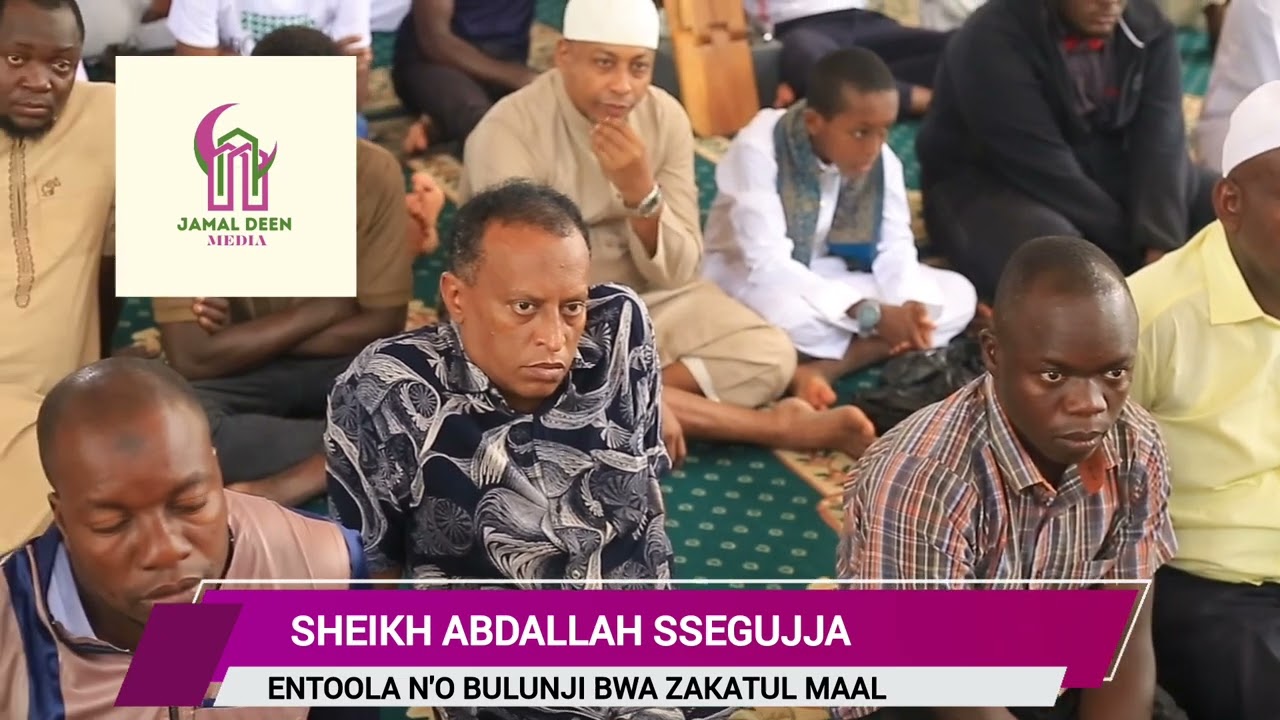 ENTOOLA N'OBULUNJI BWOKUWA ZAKATUL MAAL. BY SHEIKH ABDALLAH SSEGUJJA. AT MASJID KANSANGA