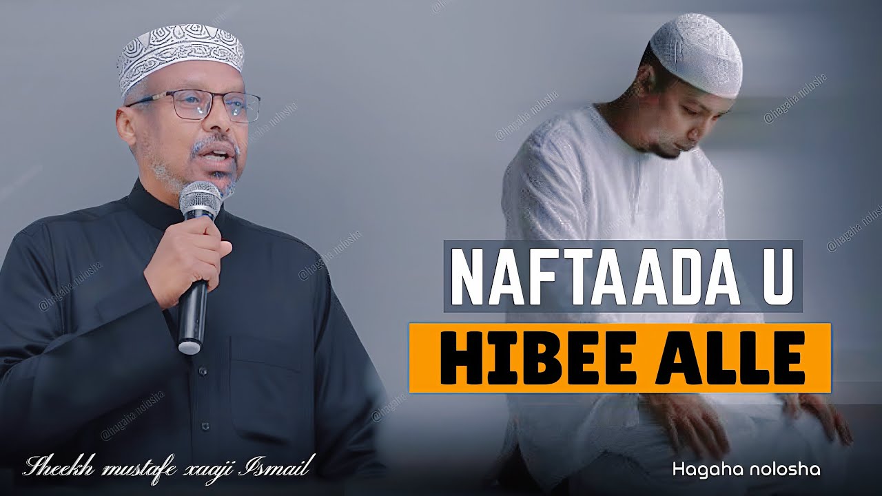 Haddii Aad Rabto Nolol Deggan… ||Naftaada U Hibeey Alle ||Dhiirigalin ||Sheekh Mustafe 