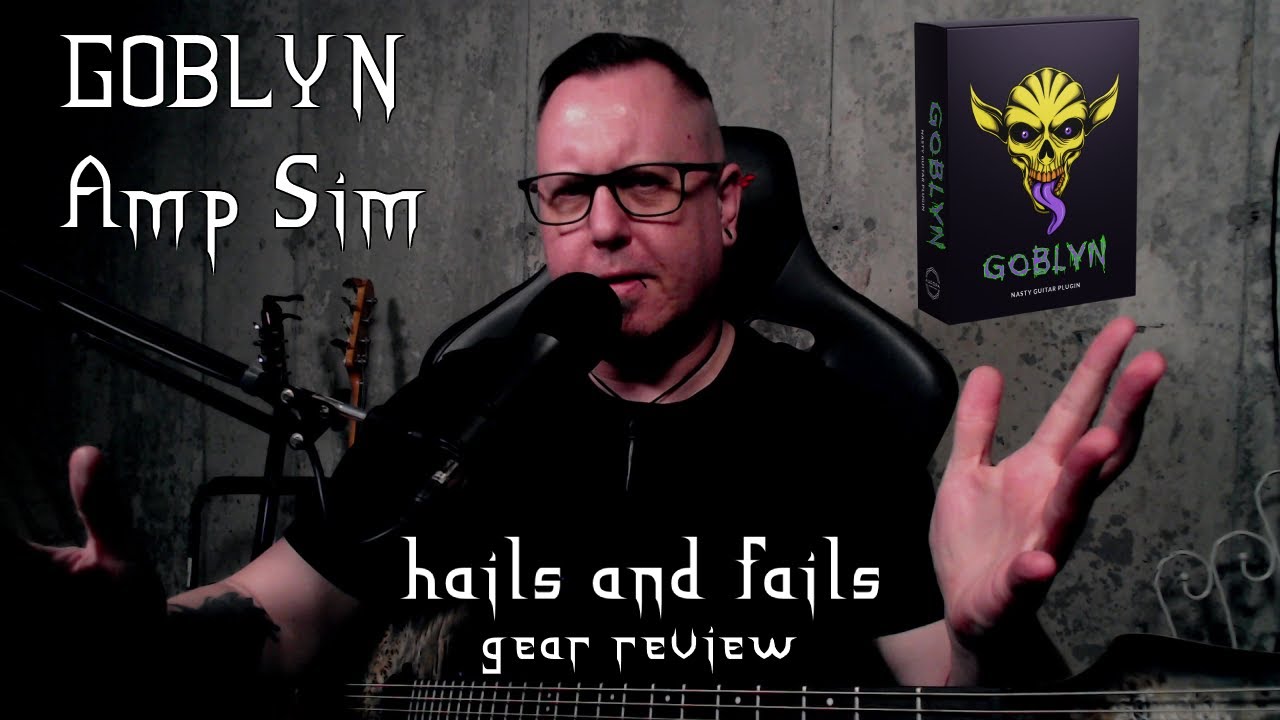 GOBLYN AMP SIM | Gear Reivew | Hails & Fails