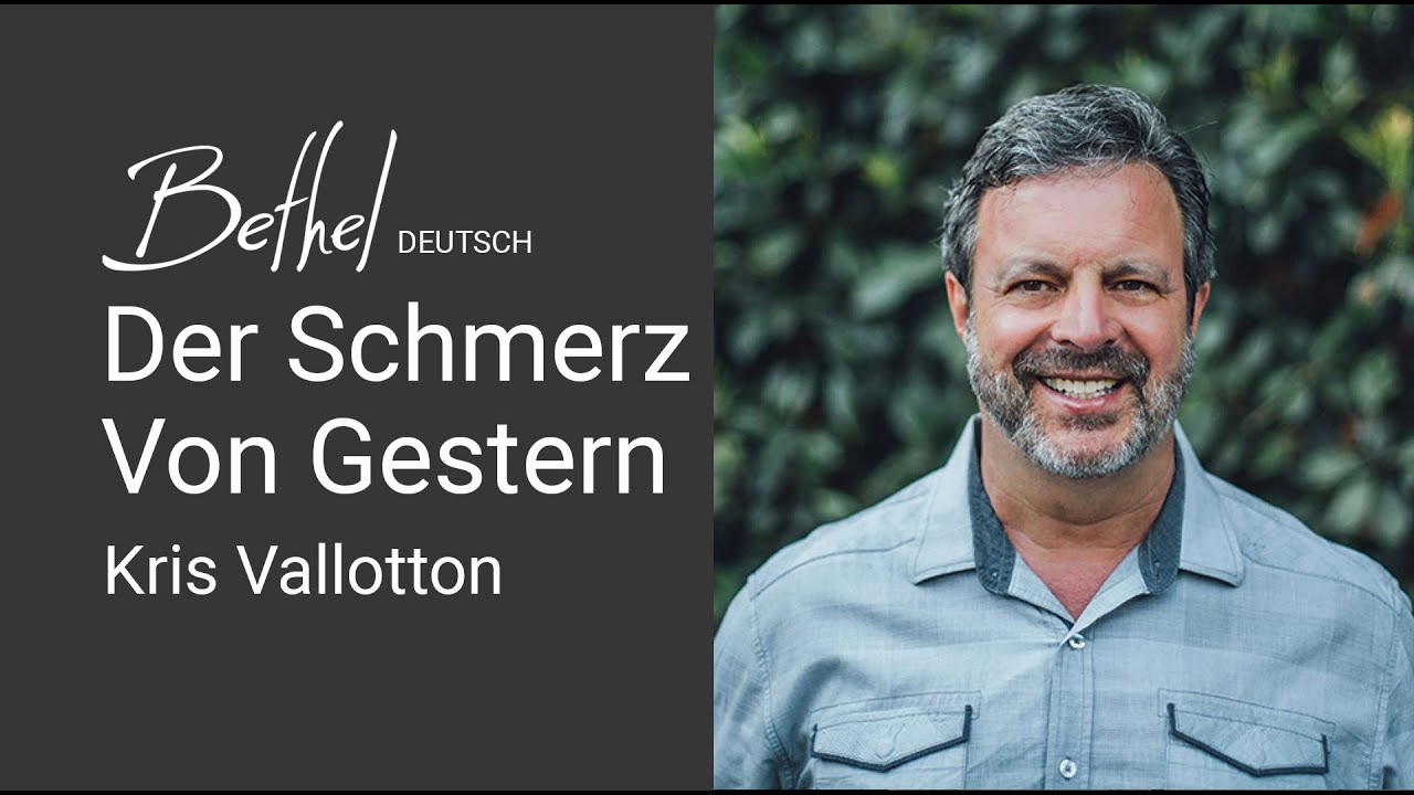 4. SEP 2022 | Kris Vallotton | Was Tun Mit Dem Schmerz Von Gestern
