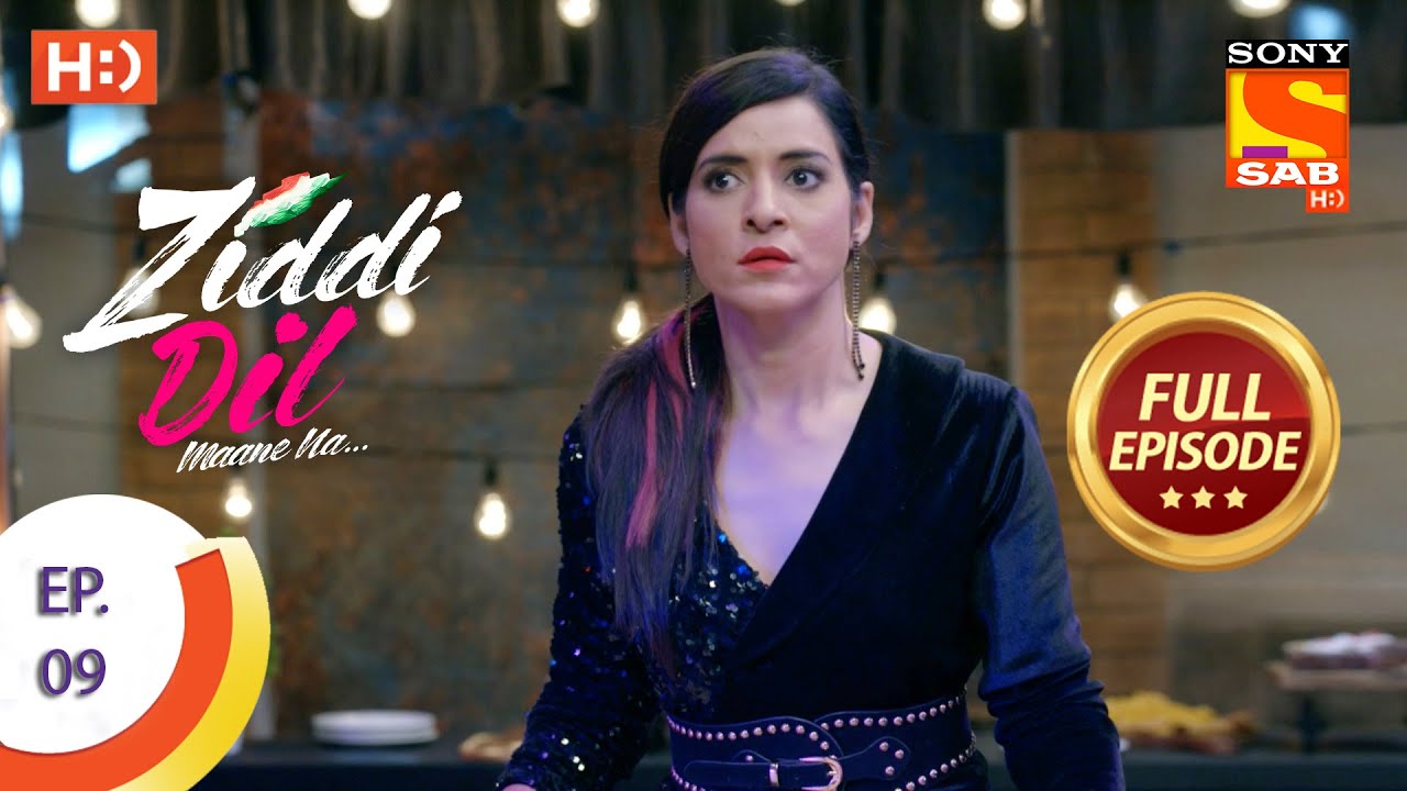 Ziddi Dil Maane Na - ज़िद्दी दिल माने ना - Ep 09 - Full Episode - 9th September  2021