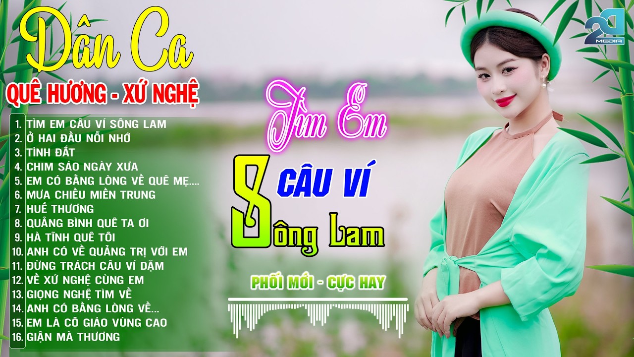 Tìm Em Câu Ví Sông Lam – Lk Nhạc Sống Dân Ca Quê Hương Xứ Nghệ Chọn Lọc Cực Ngọt, Nghe Là Mê