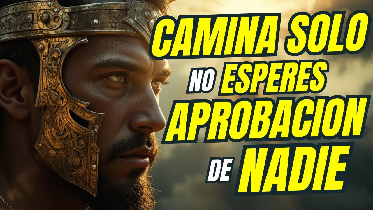 CAMINA SOLO NO ESPERES QUE ALGUIEN LO APRUEBE | RESPETO | AMOR PROPIO | ESTOICISMO