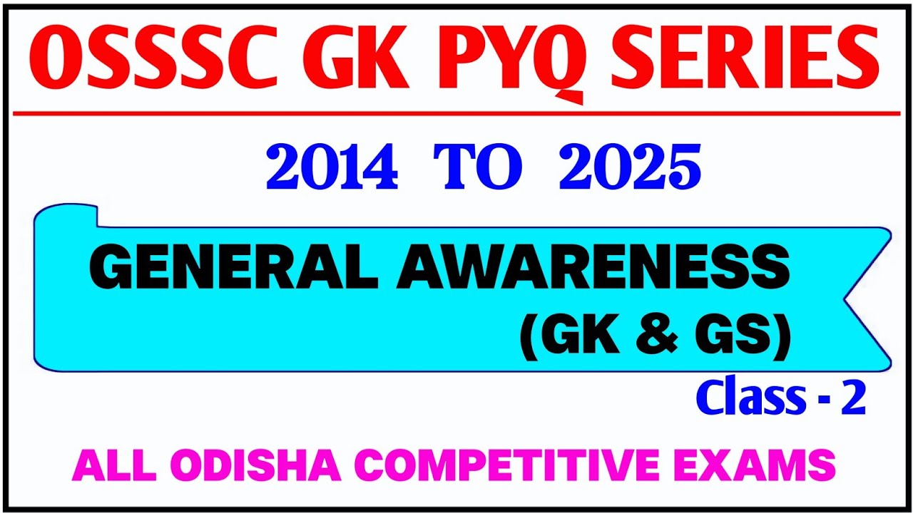 OSSSC Last 12 Years GK PYQ Series || 2014 to 2025 || Previous Year GK Questions || Class 2