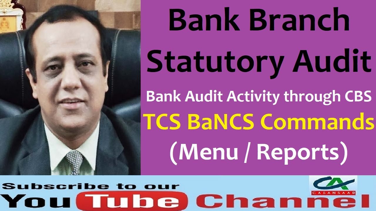 TCS BaNCS Commands for Bank Branch Audit | Bank Audit Activity through CBS - TCS BaNCS Menu/Reports