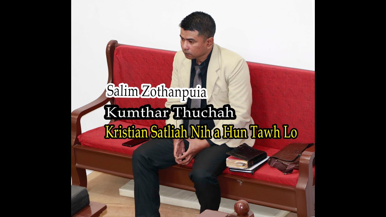 16 Salim Zothanpuia : Kumthar Thuchah (Kristian Satliah Nih a hun tawh lo)