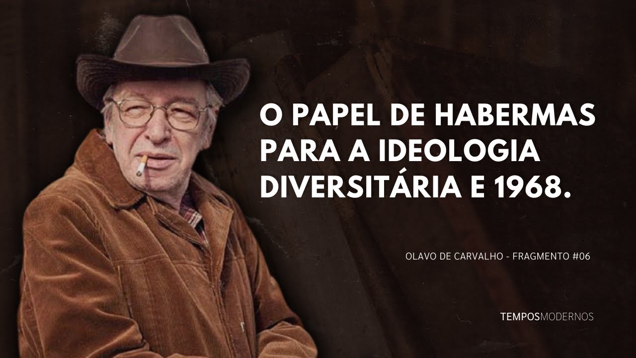 Olavo de Carvalho sobre o papel de Habermas para a Ideologia Diversitária e 1968