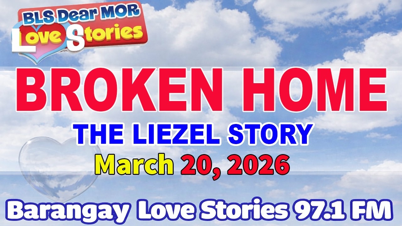 BROKEN HOME - LIEZEL _ Barangay Love Stories _ Tagalog Radio Drama _ March 20, 2026