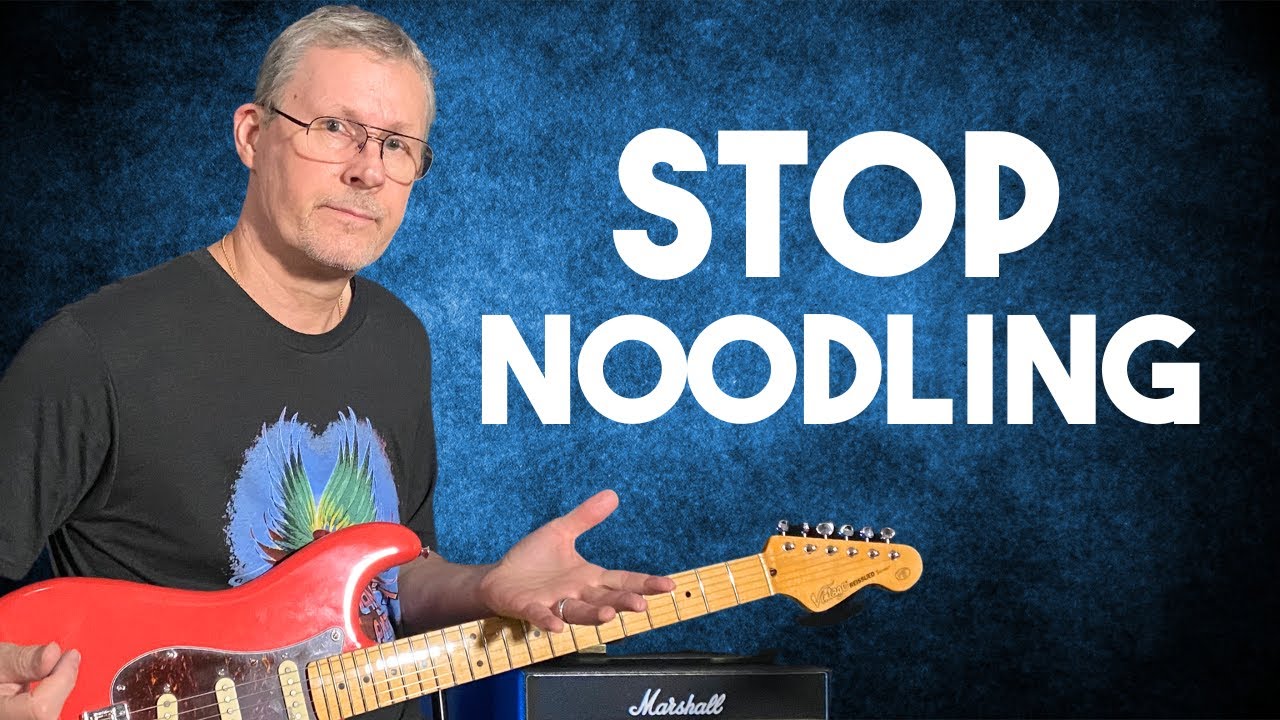 Stop Noodling and Make Music When You Practice Guitar