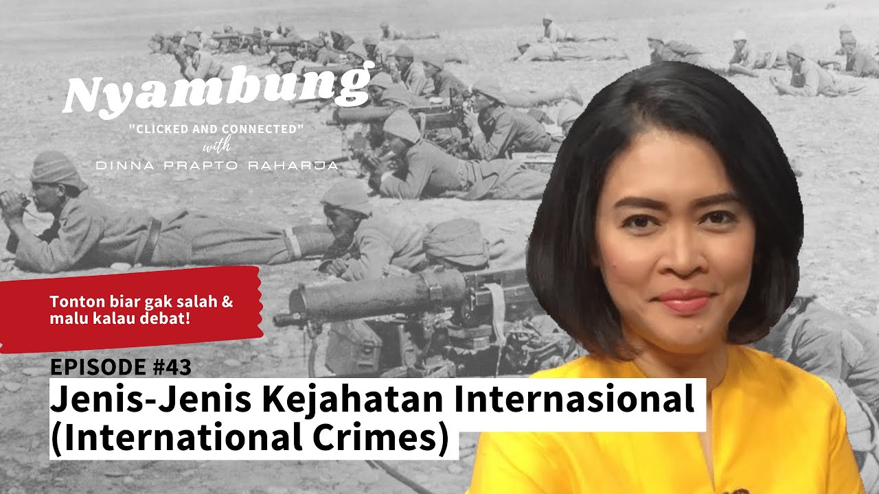 #43 Jenis-Jenis Kejahatan Internasional (International Crimes) | Nyambung Podcast
