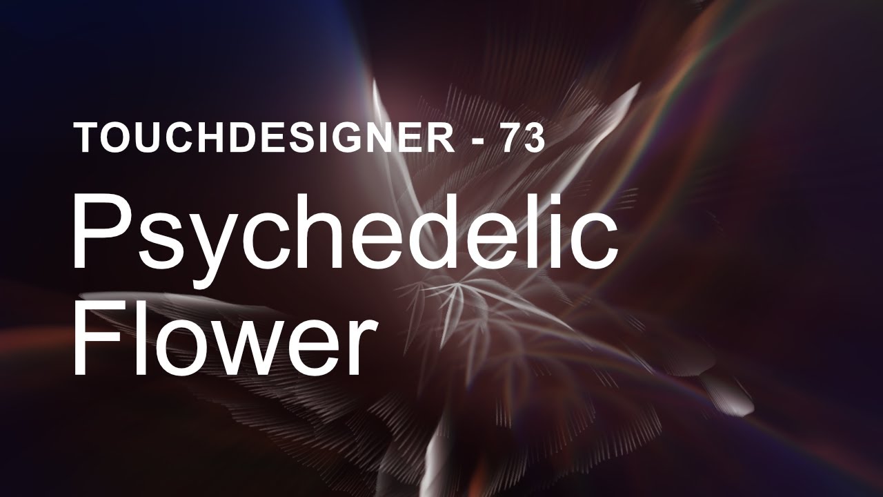 Psychedelic Flower – TouchDesigner Tutorial 73
