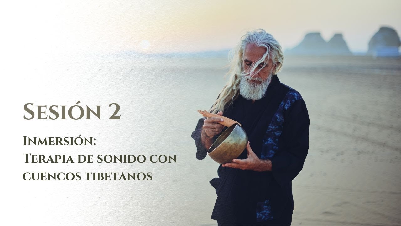 SESIÓN 2 - INMERSIÓN TERAPIA DE SONIDO CON CUENCOS